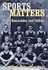 Sports Matters: Race, Recreation, and Culture