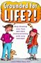 Grounded for Life?!: Stop Blowing Your Fuse and Start Communicating with Your Teenager