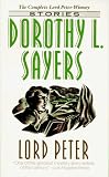 Lord Peter : The Complete Lord Peter Wimsey Stories