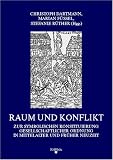 Produkt-Bild: Raum und Konflikt: Zur symbolischen Konstituierung gesellschaftlicher Ordnung in Mittelalter und Fr&uuml;her Neuzeit