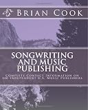 : Songwriting and Music Publishing: Complete Contact Information on 180 Independent U.S. Music Publishers