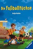 Die Fu&szlig;ballf&uuml;chse. - Katja Reider