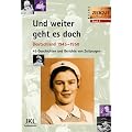 Und weiter geht es doch. Deutschland 1945 - 1950: 45 Geschichten und Berichte von Zeitzeugen