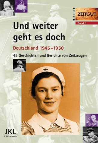Und weiter geht es doch, Deutschland 1945-1950