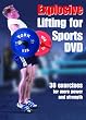 Explosive Lifting for Sports DVD - 30 Exercises for More Power and Strength