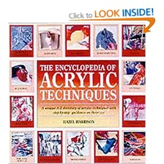 The Encyclopedia of Acrylic Techniques: A Unique A-Z Directory of Acrylic Techniques with Step-by-step Guidance on Their Use