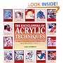 The Encyclopedia of Acrylic Techniques: A Unique A-Z Directory of Acrylic Techniques with Step-by-step Guidance on Their Use