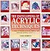 The Encyclopedia of Acrylic Techniques: A Unique A-Z Directory of Acrylic Techniques with Step-by-step Guidance on Their Use