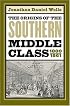 The Origins of the Southern Middle Class, 1800-1861