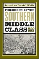 The Origins of the Southern Middle Class, 1800-1861