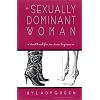 The Sexually Dominant Woman: A Workbook for Nervous Beginners
