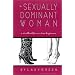 The Sexually Dominant Woman: A Workbook for Nervous Beginners