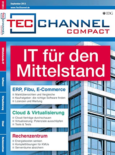 IT für den Mittelstand - ERP, Fibu, E-Commerce, Cloud & Virtualisierung: TecChannel-Compact 7/2013 (German Edition)