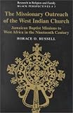 The Missionary Outreach of the West Indian Church: Jamaican Baptist Missions to West Africa in the Nineteenth Century (Research in Religion and Family: Black Perspectives)