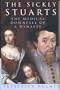 The Sickly Stuarts: The Medical Downfall of a Dynasty