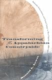 Transforming the Appalachian Countryside: Railroads, Deforestation, and Social Change in West Virginia, 1880-1920