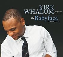 Kirk Whalum Performs the Babyface Songbook