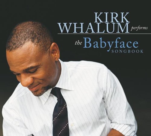 Kirk Whalum Performs the Babyface Songbook