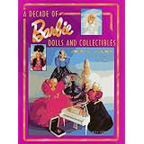 A Decade of Barbie Dolls and Collectibles 1981-1991: Identification & Values by Beth Summers