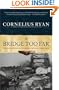 A Bridge Too Far: The Classic History of the Greatest Battle of World War II