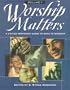 Worship Matters Vol. 1: A United Methodist Guide to Ways to Worship