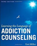 Learning the Language of Addiction Counseling (Wiley Desktop Editions)