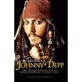 The Secret World of Johnny Depp: The Intimate Biography of Hollywood's Best Loved Rebel