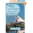 Peace on Earth: Is it Possible? Perhaps NOT as long as we don't take religion for what it REALLY is... by Carl Zimmerling