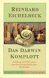 Das Darwin- Komplott. Aufstieg und Fall eines pseudowissenschaftlichen Weltbildes.