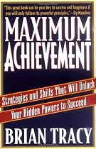 Maximum Achievement: Strategies and Skills That Will Unlock Your Hidden Powers to Succeed