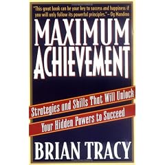 Maximum Achievement: Strategies and Skills That Will Unlock Your Hidden Powers to Succeed