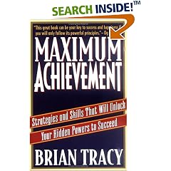 Maximum Achievement: Strategies and Skills That Will Unlock Your Hidden Powers to Succeed