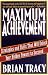 Maximum Achievement: Strategies and Skills That Will Unlock Your Hidden Powers to Succeed