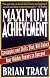 Maximum Achievement: Strategies and Skills That Will Unlock Your Hidden Powers to Succeed