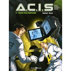 A.C.I.S, Tome 1 : Mourir pour comprendre