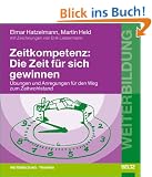 Zeitkompetenz: Die Zeit f�r sich gewinnen: �bungen und Anregungen f�r den Weg zum Zeitwohlstand. Mit Zeichnungen von Erik Liebermann (Beltz Weiterbildung)