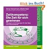 Zeitkompetenz: Die Zeit f�r sich gewinnen: �bungen und Anregungen f�r den Weg zum Zeitwohlstand. Mit Zeichnungen von Erik Liebermann (Beltz Weiterbildung)