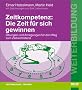 Zeitkompetenz: Die Zeit f�r sich gewinnen: �bungen und Anregungen f�r den Weg zum Zeitwohlstand. Mit Zeichnungen von Erik Liebermann (Beltz Weiterbildung)