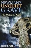 Newmans Unquiet Grave: The Reluctant Saint