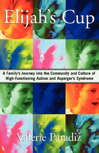 Elijah's Cup: A Family's Journey into the Community and Culture of High-Functioning Autism and Asperger's Syndrome under Disabilities in The Books Store