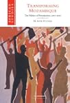 Transforming Mozambique: The Politics...