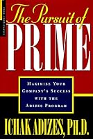 The Pursuit of Prime: Maximize Your Company's Success With the Adizes Program