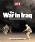 LIFE: The War in Iraq