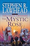 The Mystic Rose (Celtic Crusades S)