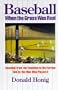 Baseball When the Grass Was Real: Baseball from the Twenties to the Forties, Told by the Men Who Played It