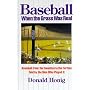 Baseball When the Grass Was Real: Baseball from the Twenties to the Forties, Told by the Men Who Played It