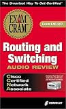 CCNA Routing and Switching Exam Cram Audio Review (Exam: 640-507) CCNA Routing and Switching Exam Cram Audio Review (Exam: 640-507)