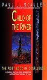 Child of the River:: The First Book of Confluence (Confluence Trilogy) Paul J. Mcauley