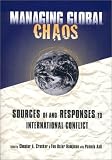 Managing Global Chaos: Sources of and Responses to International Conflict Managing Global Chaos: Sources of and Responses to International Conflict