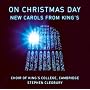 On Christmas Day: New Carols from King's Choir of King's College, Cambridge